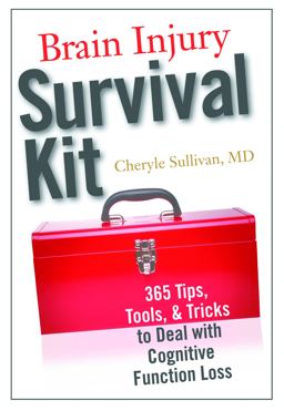 Brain Injury Survival Kit 365 Tips, Tools and Tricks to Deal with Cognitive Function Loss  9781932603736 Front Cover