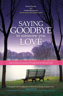 Saying Goodbye to Someone You Love Your Emotional Journey Through End-of-Life and Grief  9781932603859 Front Cover