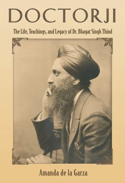 Doctorji The Life. Teachings, and Legacy of Dr. Bhagat Singh Thind  9781932630909 Front Cover