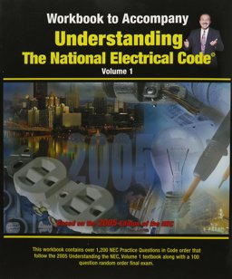 Workbook to Accompany Understanding the National Electrical Code Based on 2005 Volume 1