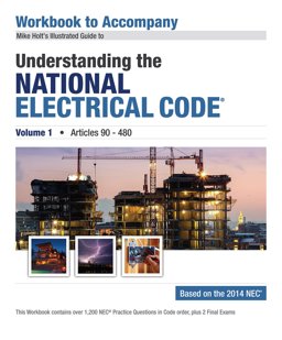 Workbook to Accompany Mike Holt's Illustrated Guide to Understanding the National Electrical Code, Volume 1, Articles 90-480, Based on the 2014 NEC  9781932685756 Front Cover