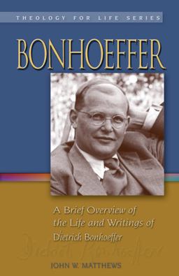 Bonhoeffer A Brief Overview of the Life and Writings of Dietrich Bonhoeffer  9781932688658 Front Cover
