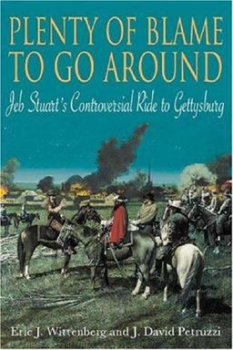 Plenty of Blame to Go Around Jeb Stuart's Controversial Ride to Gettysburg  9781932714203 Front Cover