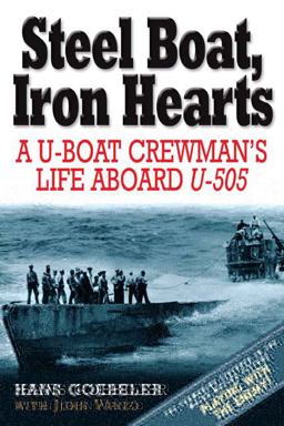 Steel Boat, Iron Hearts A U-Boat Crewman's Life Aboard U-505  9781932714319 Front Cover