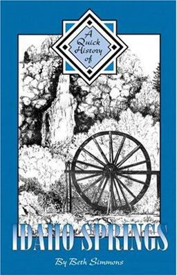 Quick History of Idaho Springs  9781932738087 Front Cover