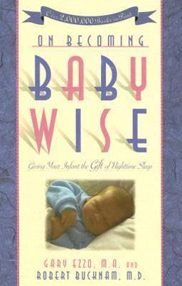 On Becoming Baby Wise Giving Your Infant the Gift of Nighttime Sleep  9781932740080 Front Cover