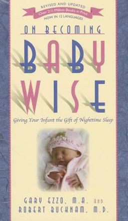 On Becoming Babywise Giving Your Infant the Gift of Nighttime Sleep 5th 9781932740134 Front Cover