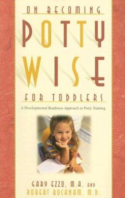 On Becoming Potty-Wise for Toddlers A Developmental Readiness Approach to Potty Training  9781932740141 Front Cover