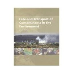 Fate and Transport of Contaminants in the Environment Fate and Transport of Contaminants in the Environment