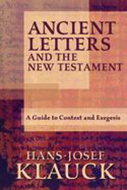 Ancient Letters and the New Testament A Guide to Context and Exegesis  9781932792409 Front Cover