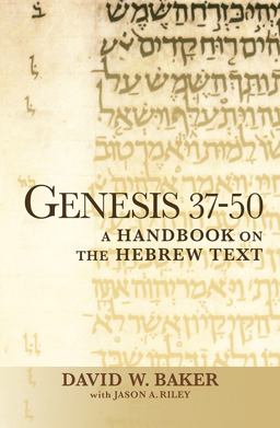 Genesis 37-50 A Handbook on the Hebrew Text  9781932792683 Front Cover