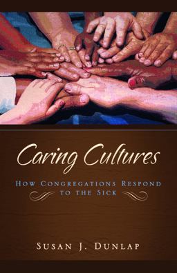 Caring Cultures How Congregations Respond to the Sick  9781932792874 Front Cover