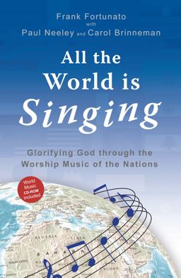 All the World Is Singing Glorifying God Through the Worship Music of the Nations  9781932805819 Front Cover