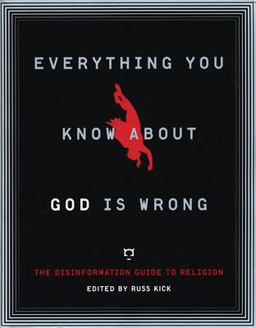 Everything You Know about God Is Wrong The Disinformation Guide to Religion  9781932857597 Front Cover