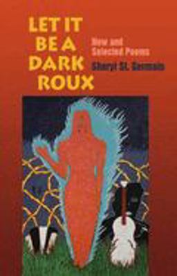 Let It Be a Dark Roux New and Selected Poems  9781932870169 Front Cover