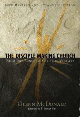 Disciple Making Church From Dry Bones to Spiritual Vitality 1st 9781932902679 Front Cover