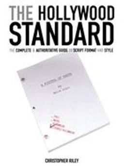 Hollywood Standard The Complete and Authoritative Guide to Script Format and Style  9781932907018 Front Cover
