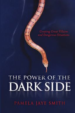 Power of the Dark Side Creating Great Villains, Dangerous Situations, and Dramatic Conflict  9781932907438 Front Cover