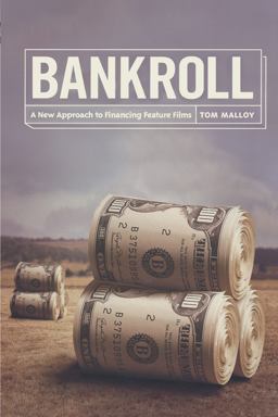 Bankroll A New Approach to Financing Feature Films  9781932907575 Front Cover