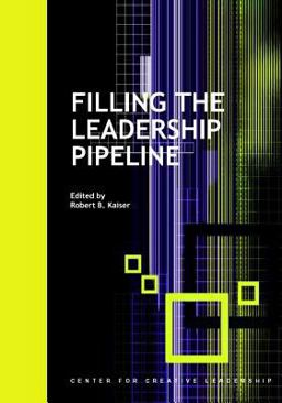 Filling the Leadership Pipeline Filling the Leadership Pipeline