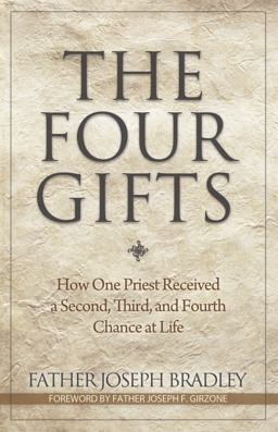 Four Gifts How One Priest Received a Second, Third, and Fourth Chance at Life  9781933016757 Front Cover