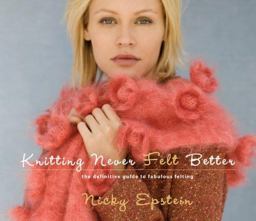 Knitting Never Felt Better The Definitive Guide to Fabulous Felting  9781933027111 Front Cover
