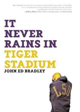 It Never Rains in Tiger Stadium Football and the Game of Life  9781933060330 Front Cover