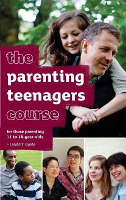 The Parenting Teenagers Course Leaders' Guide - Us Edition The Parenting Teenagers Course Leaders' Guide - Us Edition