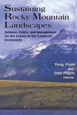 Sustaining Rocky Mountain Landscapes Science, Policy, and Management for the Crown of the Continent Ecosystem  9781933115467 Front Cover