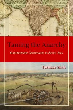Taming the Anarchy Groundwater Governance in South Asia  9781933115603 Front Cover