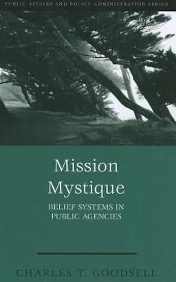 Mission Mystique Belief Systems in Public Agencies  9781933116754 Front Cover