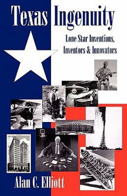 Texas Ingenuity - Inventions, Inventors and Innovators