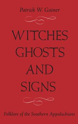 Witches, Ghosts, and Signs Folklore of the Southern Appalachians 2nd 9781933202204 Front Cover