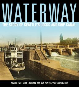 Waterway The Story of Seattle's Locks and Ship Canal  9781933245430 Front Cover