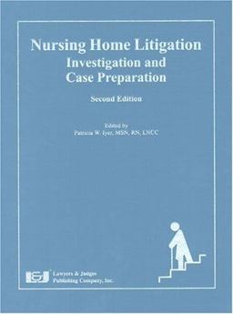 Nursing Home Litigation : Investigation and Case Preparation 2nd 9781933264004 Front Cover