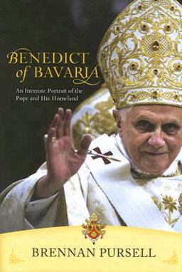 Benedict of Bavaria An Intimate Portrait of the Pope and His Homeland  9781933271170 Front Cover