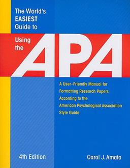 World's Easiest Guide to Using the APA : A User-Friendly Manual for Formatting Research Papers According to the American Psychological Association Style Guide 4th 9781933277073 Front Cover