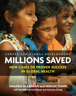 Center for Global Development: Millions Saved New Cases of Proven Success in Global Health  9781933286884 Front Cover