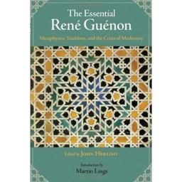 Essential Rene Guenon Metaphysical Principles, Traditional Doctrines, and the Crisis of Modernity  9781933316574 Front Cover