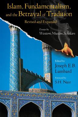 Islam, Fundamentalism, and the Betrayal of Tradition Essays by Western Muslim Scholars  9781933316666 Front Cover