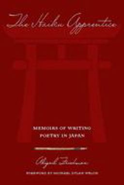 Haiku Apprentice Memoirs of Writing Poetry in Japan  9781933330044 Front Cover