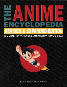 Anime Encyclopedia A Guide to Japanese Animation Since 1917 2nd 9781933330105 Front Cover