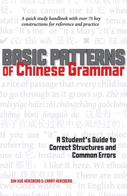 Basic Patterns of Chinese Grammar A Student's Guide to Correct Structures and Common Errors  9781933330891 Front Cover