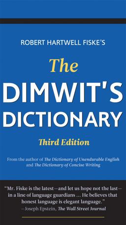 Dimwit's Dictionary Replace Lazy Writing with Elegant English 3rd 9781933338989 Front Cover