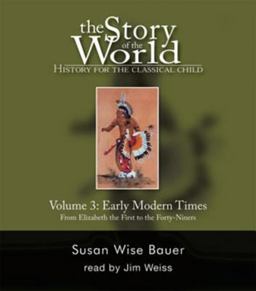 Story of the World: History for the Classical Child, Volume 3 Early Modern Times -- from Elizabeth the First to the Forty-Niners, Audiobook (9 CDs) 2nd 9781933339177 Front Cover