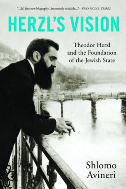 Herzl's Vision Theodor Herzl and the Foundation of the Jewish State  9781933346984 Front Cover