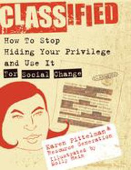 Classified How to Stop Hiding Your Privilege and Use It for Social Change!  9781933368085 Front Cover