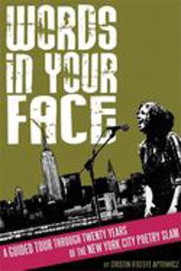 Words in Your Face A Guided Tour Through Twenty Years of the New York City Poetry Slam  9781933368825 Front Cover