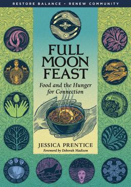Full Moon Feast Food and the Hunger for Connection  9781933392004 Front Cover