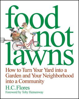 Food Not Lawns How to Turn Your Yard into a Garden and Your Neighborhood into a Community  9781933392073 Front Cover